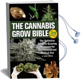 The Cannabis Grow Bible: The Definitive Guide to Growing Marijuana for Recreational and Medicinal use Audiobook download free by Greg Green