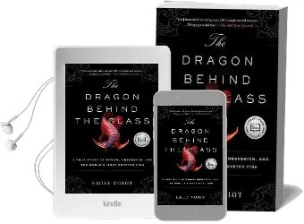 The Dragon Behind the Glass: A True Story of Power, Obsession, and the World'S Most Coveted Fish Audiobook download free by Emily Voigt