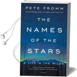 The Names of the Stars: A Life in the Wilds Audiobook download free by Pete Fromm