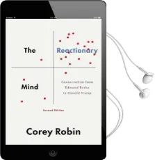 The Reactionary Mind: Conservatism From Edmund Burke to Donald Trump Audiobook download free by Corey Robin