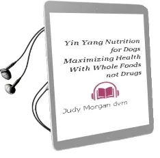 Yin & Yang Nutrition for Dogs: Maximizing Health With Whole Foods, not Drugs Audiobook download free by Judy Morgan Dvm