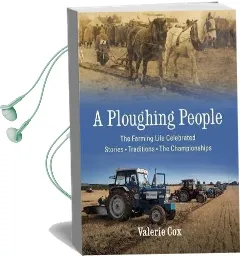 A Ploughing People: The Farming Life Celebrated - Stories, Traditions, the Championships Audiobook download free by Valerie Cox