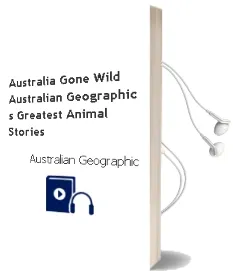 Australia Gone Wild: Australian Geographic'S Greatest Animal Stories Audiobook download free by Australian Geographic