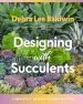 Audiobook Designing With Succulents author Debra Lee Baldwin