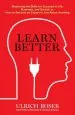 Audiobook Learn Better: Mastering the Skills for Success in Life, Business, and School, or, how to Become an Expert in Just About Anything author Ulrich Boser