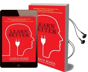 Learn Better: Mastering the Skills for Success in Life, Business, and School, or, how to Become an Expert in Just About Anything Audiobook download free by Ulrich Boser
