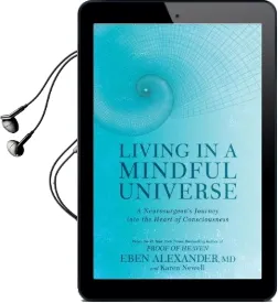 Living in a Mindful Universe: A Neurosurgeon'S Journey Into the Heart of Consciousness Audiobook download free by Eben Alexander