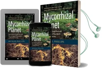 Mycorrhizal Planet: How Symbiotic Fungi Work With Roots to Support Plant Health and Build Soil Fertility Audiobook download free by Michael Phillips