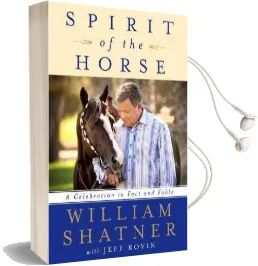 Spirit of the Horse: A Celebration in Fact and Fable Audiobook download free by William Shatner