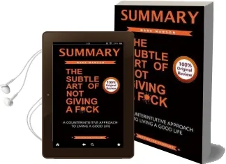 Summary of the Subtle art of not Giving a F*Ck: A Counterintiutive Approach to Living a Good Life Audiobook download free by Mark Manson