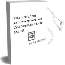 The art of the Argument: Western Civilization'S Last Stand Audiobook download free by Stefan Molyneux