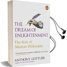 The Dream of Enlightenment: The Rise of Modern Philosophy Audiobook download free by Anthony Gottlieb