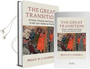 The Great Transition: Climate, Disease and Society in the Late-Medieval World Audiobook download free by Bruce M. S. Campbell