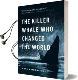 The Killer Whale who Changed the World Audiobook download free by Mark Leiren Young
