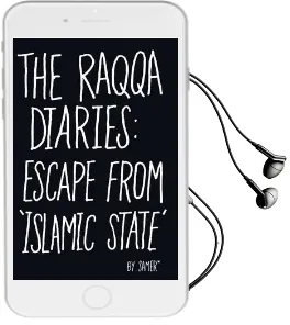 The Raqqa Diaries: Escape From Islamic State Audiobook download free by Samer