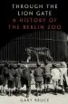 Audiobook Through the Lion Gate: A History of the Berlin zoo author Gary Bruce