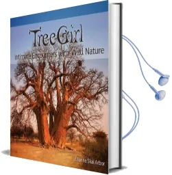 Treegirl: Intimate Encounters With Wild Nature Audiobook download free by Julianne Skai Arbor