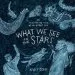 Audiobook What we see in the Stars: An Illustrated Tour of the Night sky author Kelsey Oseid