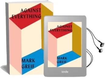 Against Everything: On Dishonest Times Audiobook download free by Mark Greif