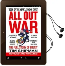 All out war: The Full Story of how Brexit Sank Britain'S Political Class Audiobook download free by Tim Shipman