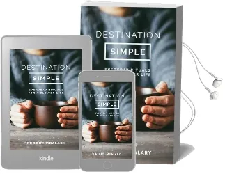 Destination Simple: Everyday Rituals for a Slower Life Audiobook download free by Brooke Mcalary