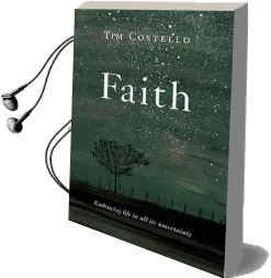 Faith: Embracing Life in all its Uncertainty Audiobook download free by Tim Costello