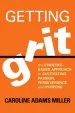 Audiobook Getting Grit: The Evidence-Based Approach to Cultivating Passion, Perseverance, and Purpose author Caroline Adams Miller
