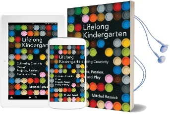 Lifelong Kindergarten: Cultivating Creativity Through Projects, Passion, Peers, and Play Audiobook download free by Mitchel Resnick