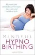 Audiobook Mindful Hypnobirthing: Hypnosis and Mindfulness Techniques for a Calm and Confident Birth author Sophie Fletcher
