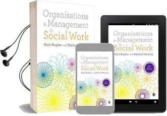 Organisations and Management in Social Work: Everyday Action for Change Audiobook download free by Michael Wearing