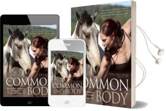 Our Horses, Ourselves: Discovering the Common Body: Meditations and Strategies for Deeper Understanding and Enhanced Communication Audiobook download free by Paula Josa Jones