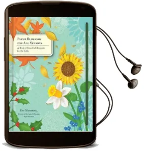 Paper Blossoms for all Seasons: A Book of Beautiful Bouquets for the Table Audiobook download free by Ray Marshall