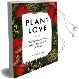 Plant Love: The Scandalous Truth About the sex Life of Plants Audiobook download free by Michael Allaby
