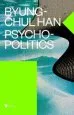Audiobook Psychopolitics: Neoliberalism and new Technologies of Power author Byung Chul Han