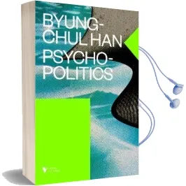 Psychopolitics: Neoliberalism and new Technologies of Power Audiobook download free by Byung Chul Han