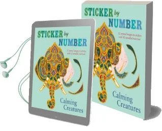 Sticker by Number: Calming Creatures: 12 Animal Images to Sticker, With 12 Mindful Exercises Audiobook download free by Shane Madden