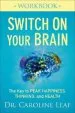 Audiobook Switch on Your Brain Workbook: The key to Peak Happiness, Thinking, and Health author Dr. Caroline Leaf