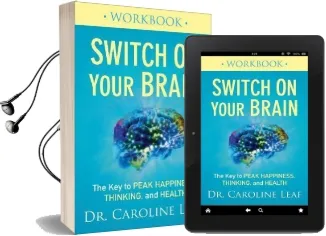 Switch on Your Brain Workbook: The key to Peak Happiness, Thinking, and Health Audiobook download free by Dr. Caroline Leaf