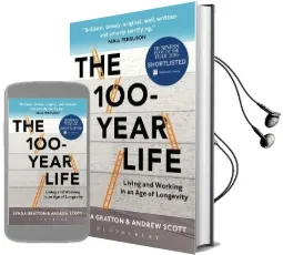 The 100-Year Life: Living and Working in an age of Longevity Audiobook download free by Lynda Gratton