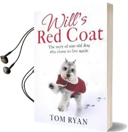 Will'S red Coat: The Story of one old dog who Chose to Live Again Audiobook download free by Tom Ryan