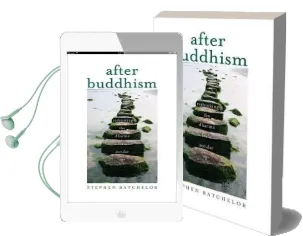 After Buddhism: Rethinking the Dharma for a Secular age Audiobook download free by Stephen Batchelor