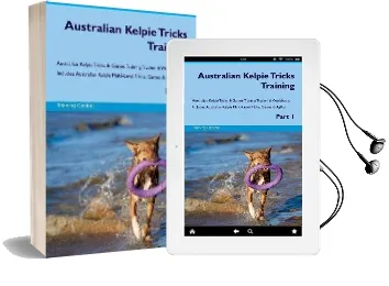 Australian Kelpie Tricks Training Australian Kelpie Tricks & Games Training Tracker & Workbook. Includes: Australian Kelpie Multi-Level Tricks, Games & Agility. Part 1 Audiobook download free by Training Central