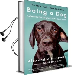 Being a dog: Following the dog Into a World of Smell Audiobook download free by Alexandra Horowitz