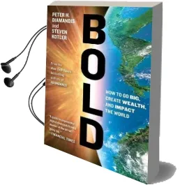 Bold: How to go Big, Create Wealth and Impact the World Audiobook download free by Peter H. Diamandis