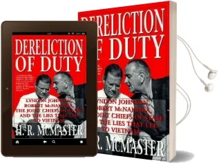 Dereliction of Duty: Johnson, Mcnamara, the Joint Chiefs of Staff, and the Lies That led to Vietnam Audiobook download free by H. R. Mcmaster