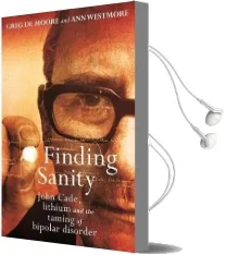 Finding Sanity: John Cade, Lithium and the Taming of Bipolar Audiobook download free by Greg De Moore