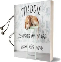 Maddie Lounging on Things: A Complex Experiment Involving Canine Sleep Patterns Audiobook download free by Theron Humphrey