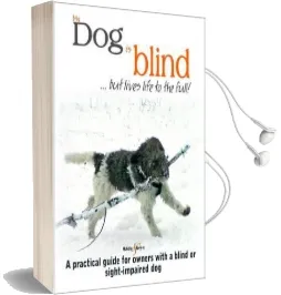 My dog is Blind - but Lives Life to the Full!: A Practical Guide for Owners With a Blind or Sight-Impaired dog Audiobook download free by Nicole Horsky