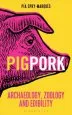 Audiobook Pig/Pork: Archaeology, Zoology and Edibility author Pia Spry Marques