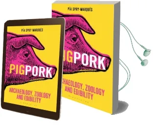 Pig/Pork: Archaeology, Zoology and Edibility Audiobook download free by Pia Spry Marques